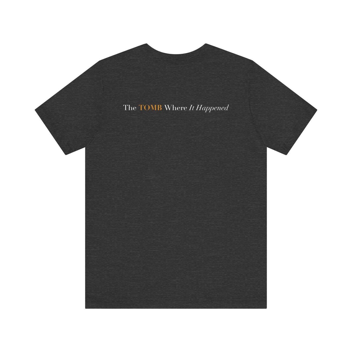 The Tomb Where It Happened Tee
