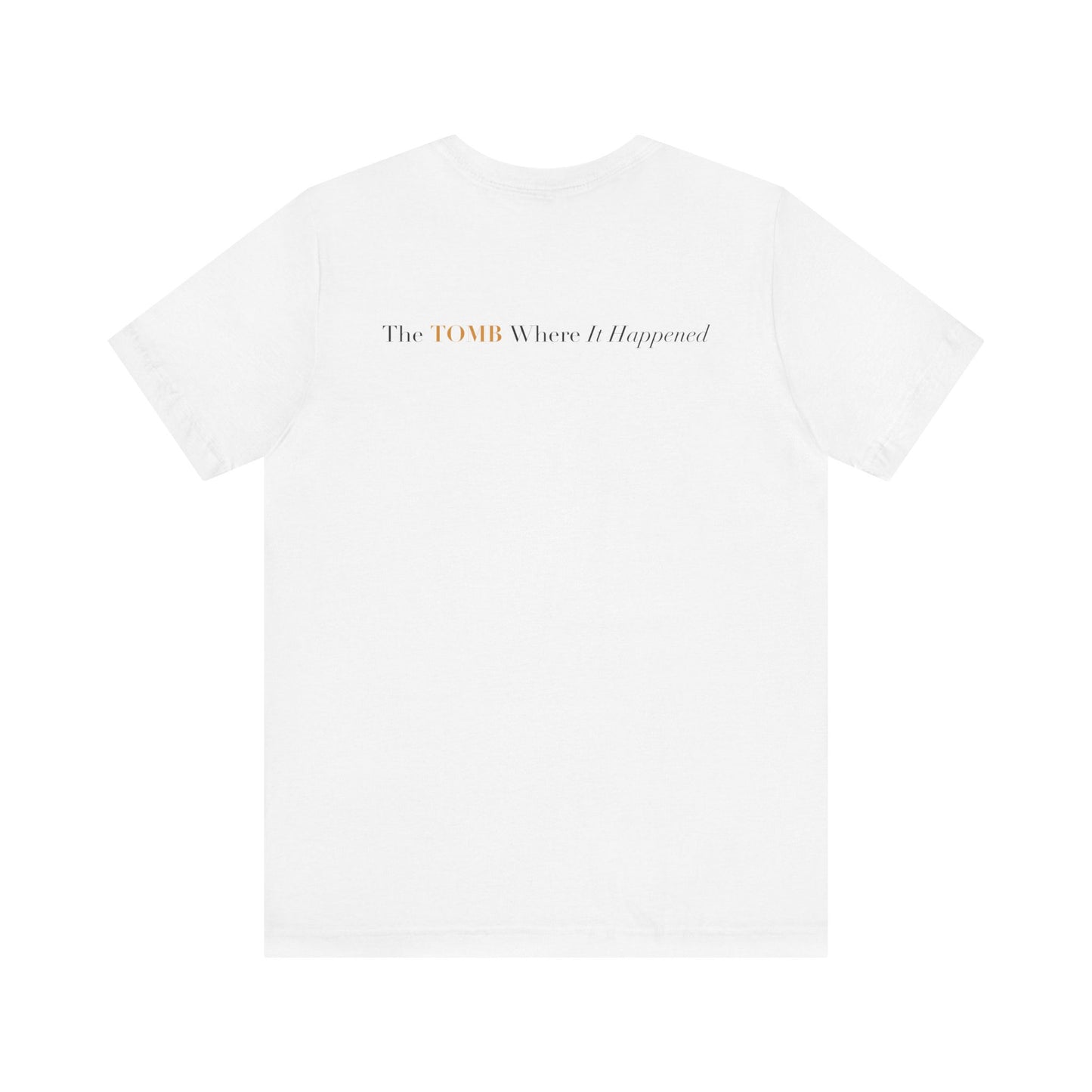 The Tomb Where It Happened Tee