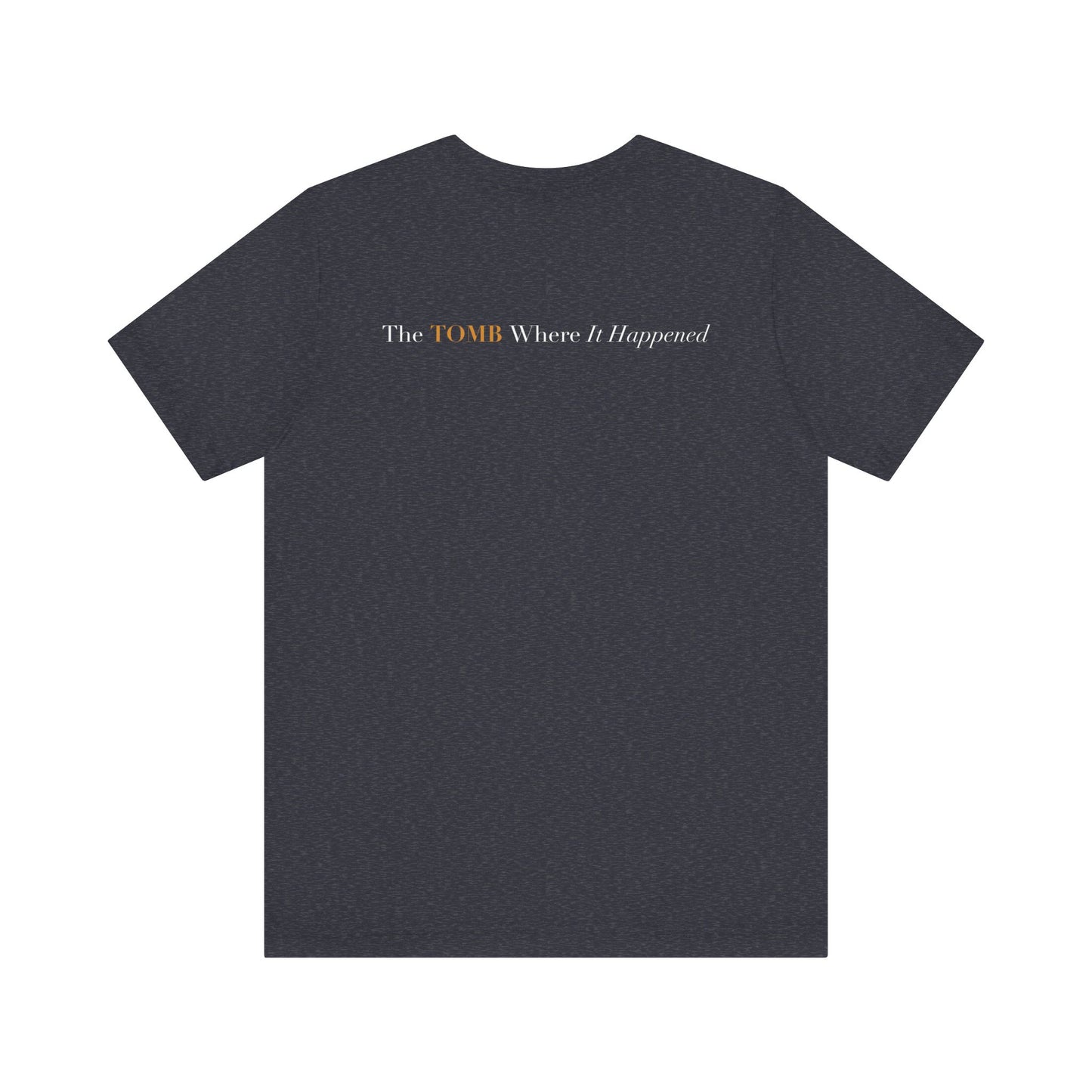 The Tomb Where It Happened Tee