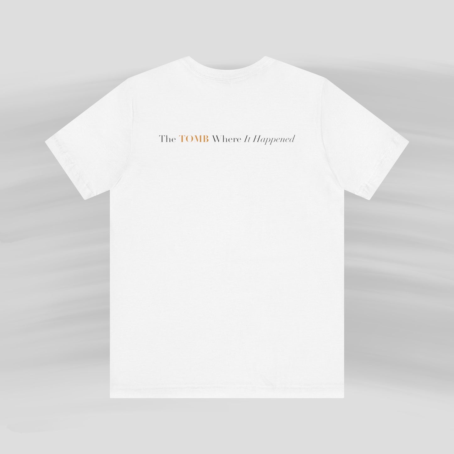 The Tomb Where It Happened Tee