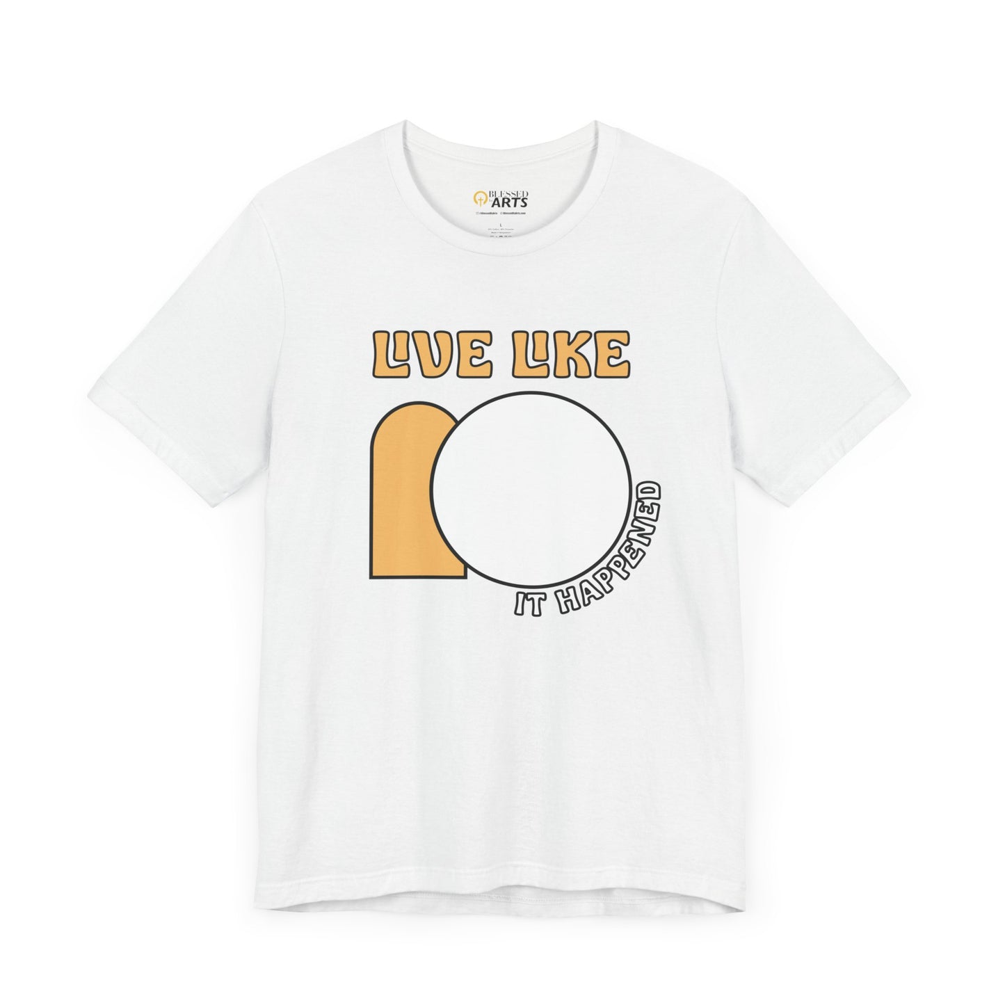 Live Like IT Happened Tee