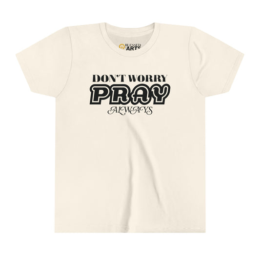 Don’t Worry, Pray Always Kid Tee