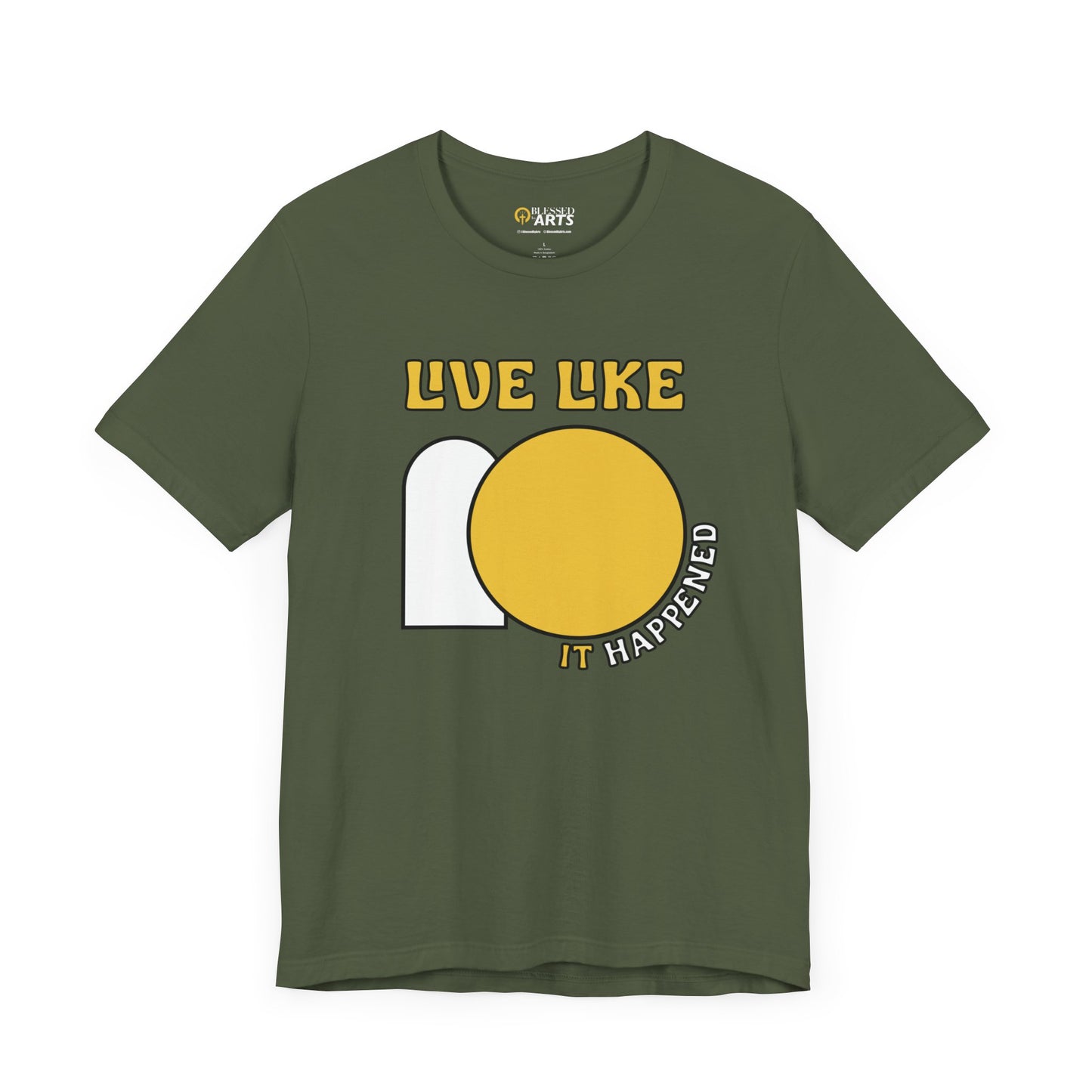 Live Like IT Happened Tee