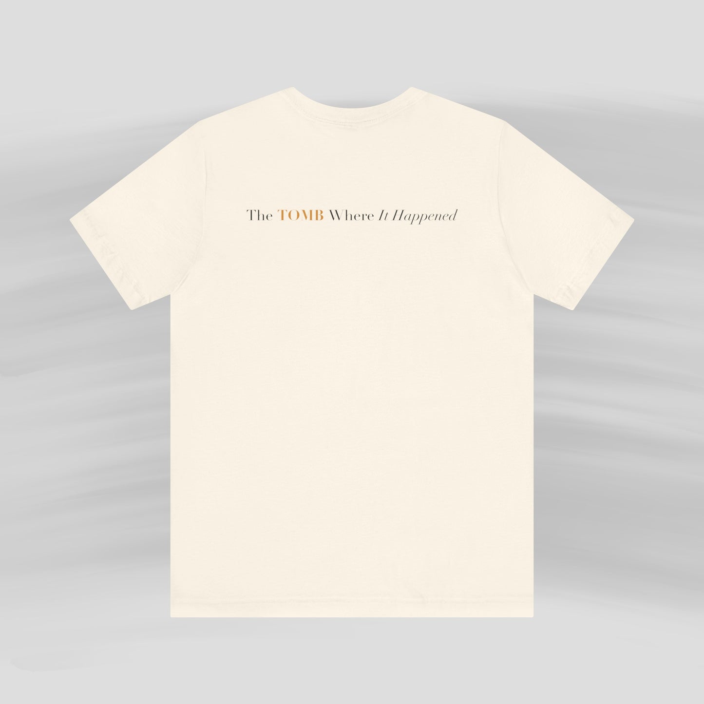 The Tomb Where It Happened Tee